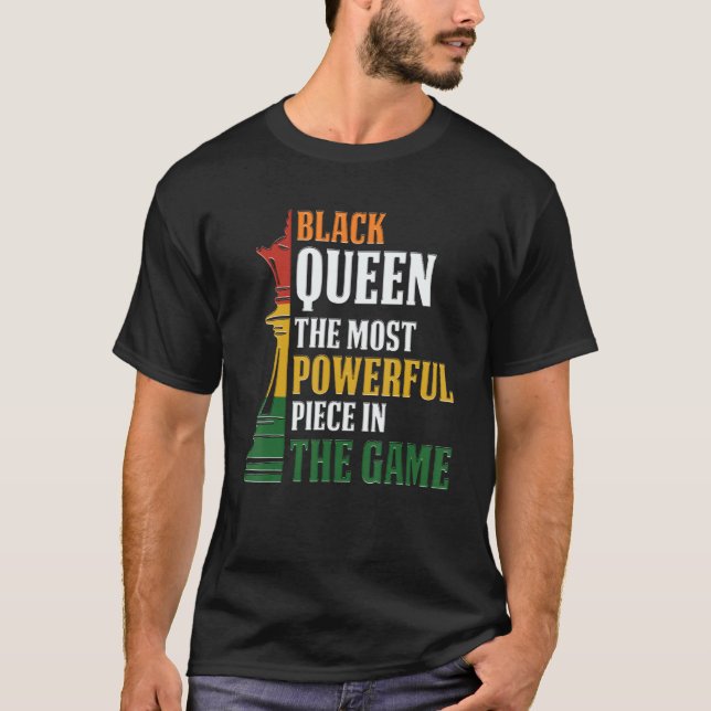 Black Queen The Most Powerful Piece in The Game Wo T-Shirt (Front)