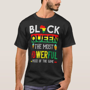 Black Queen The Most Powerful Piece in The Game Wo T-Shirt