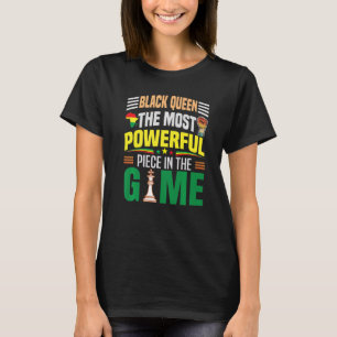 Black Queen The Most Powerful Piece In The Game Wo T-Shirt