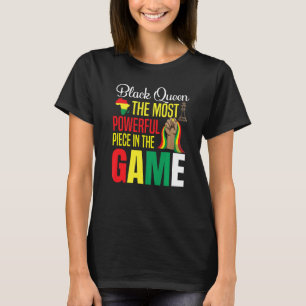 Black Queen The Most Powerful Piece In The Game Wo T-Shirt