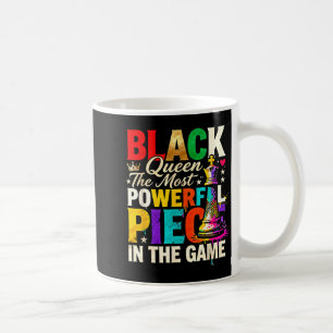 Black Queen The Most Powerful Piece In Thegame Pri Coffee Mug