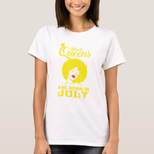 Black Queens Are Born In July Birthday For Women W T-Shirt