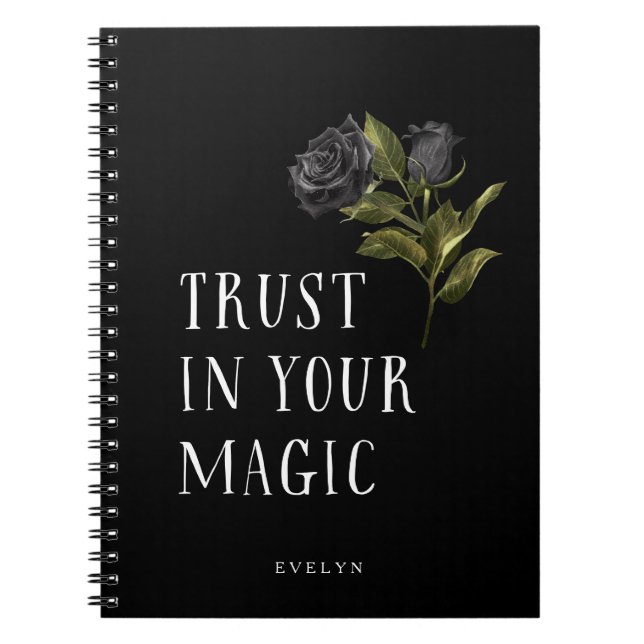 Black Rose Trust Your Magic Notebook (Front)