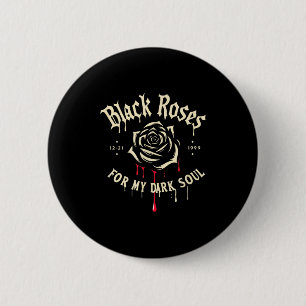 Black Roses For My Dark Soul Funny Gift For Men Wo 6 Cm Round Badge