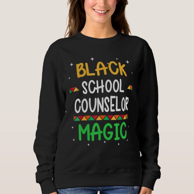 Black School Counsellor Magic Black History Month  Sweatshirt (Front)