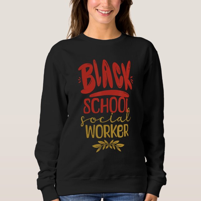 Black School Social Worker African American Work U Sweatshirt (Front)