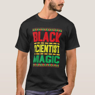 Black Scientist Magic Men Women Black History Mont T-Shirt