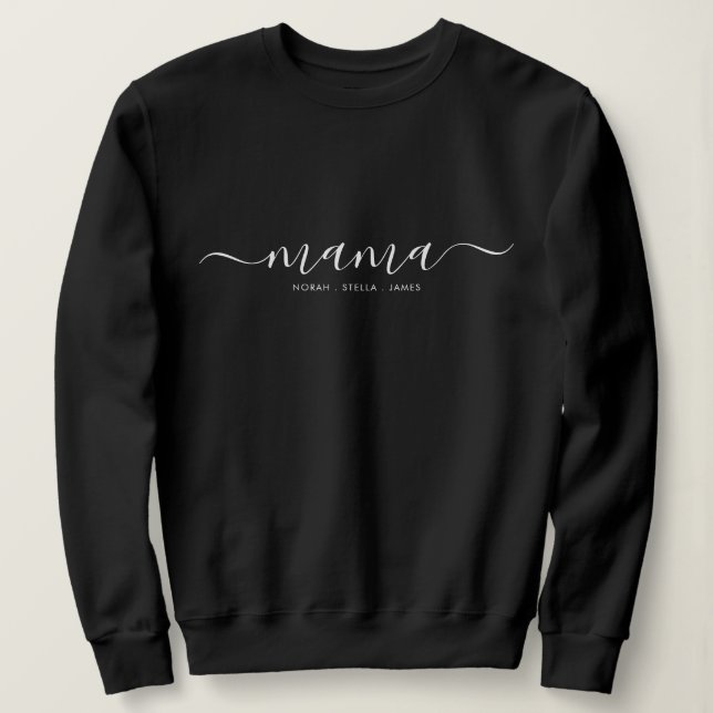 Black Script Kids Names Mama T-Shirt Sweatshirt (Design Front)