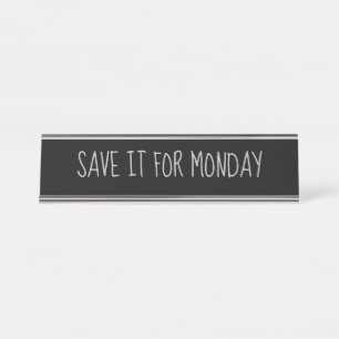 Black Silver 'Save it for Monday' Funny Pun Desk Name Plate