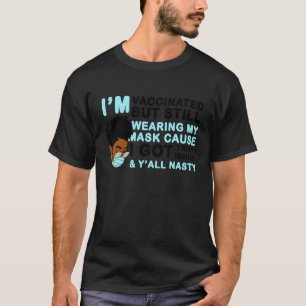Black Sistas Women I Am Vaccinated But Still Weari T-Shirt