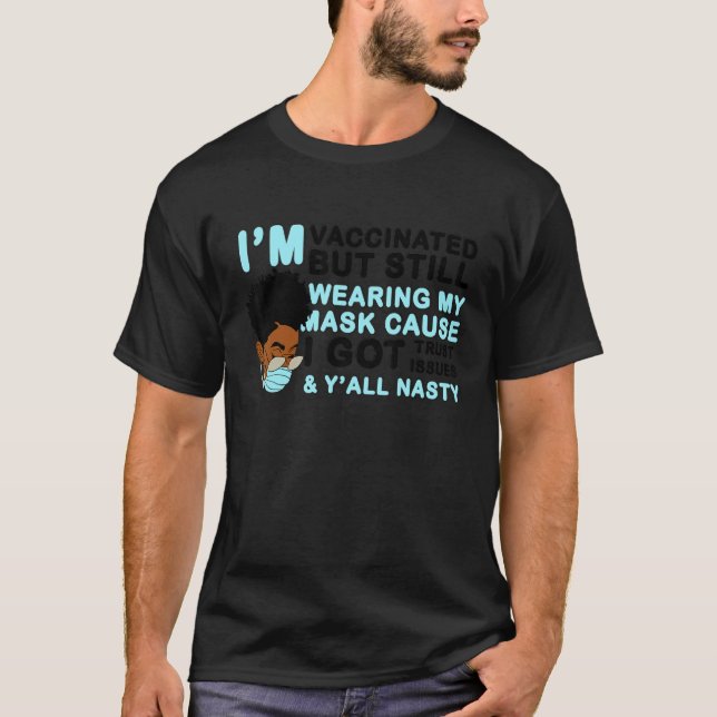 Black Sistas Women I Am Vaccinated But Still Weari T-Shirt (Front)