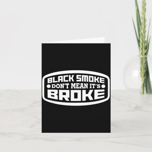 Black Smoke Don't Mean It's Broke _ Funny Diesel  Card (Front)