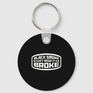 Black Smoke Don't Mean It's Broke _ Funny Diesel  Key Ring