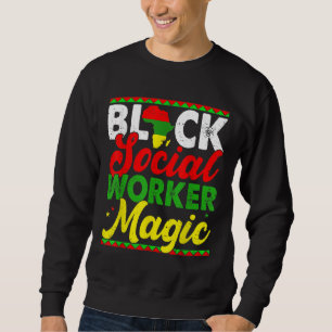 Black Social Worker Magic Black History Month Prou Sweatshirt
