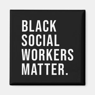 Black Social Workers Matter Shirt - Graduation Magnet