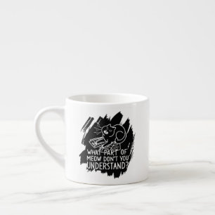 Black Splash Funny Cat Quote Espresso Cup