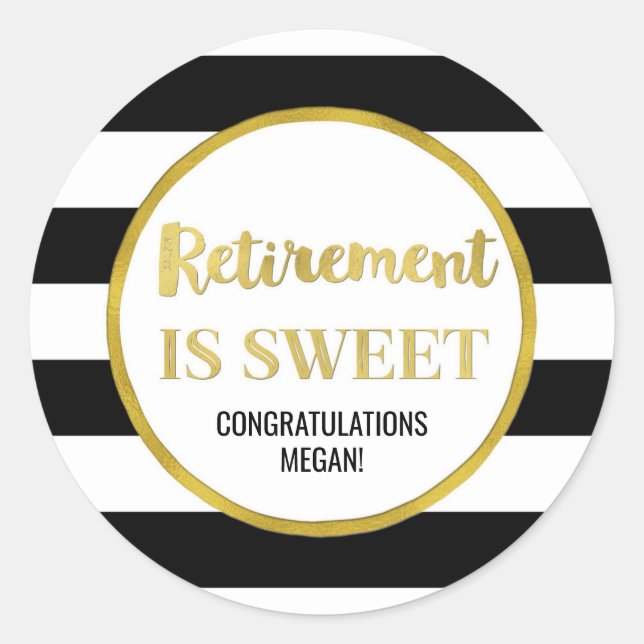 Black Stripes Gold Retirement is Sweet Classic Round Sticker (Front)