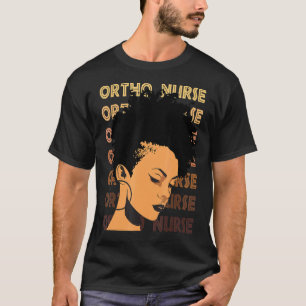 Black Strong Ortho Nurse Afro Melanin African Amer T-Shirt