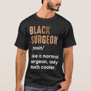 Black Surgeon Definition Funny Surgery Doctor T-Shirt