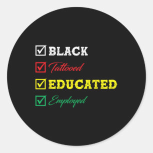Black Tattooed Educated Employed Afro Black Histor Classic Round Sticker