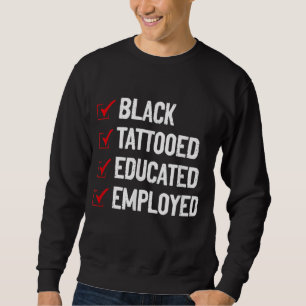 Black Tattooed Educated Employed Anti-Stereotype A Sweatshirt