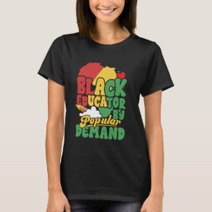 Black Teacher Educator By Popular Demand Afro Blac T-Shirt