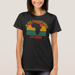 Black Teacher Magic 4th Grade Black History Month T-Shirt