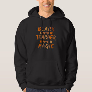 Black Teacher Magic African American Black History Hoodie