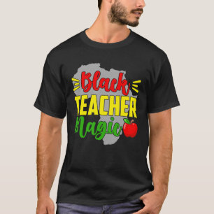 Black Teacher Magic African American Black History T-Shirt