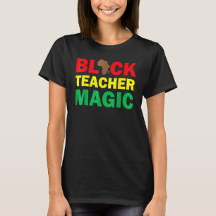 Black Teacher Magic African American Black History T-Shirt