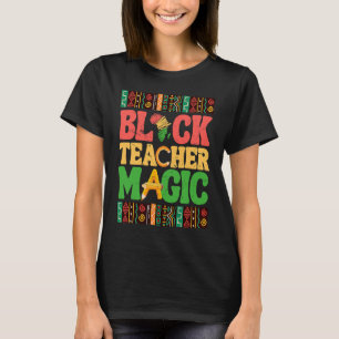 Black Teacher Magic African American Black History T-Shirt