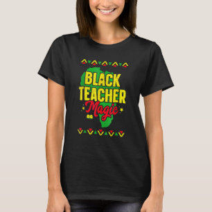 Black Teacher Magic African American Black History T-Shirt