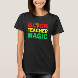Black Teacher Magic African American Black History T-Shirt