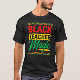 Black Teacher Magic African History Month For Teac T-Shirt