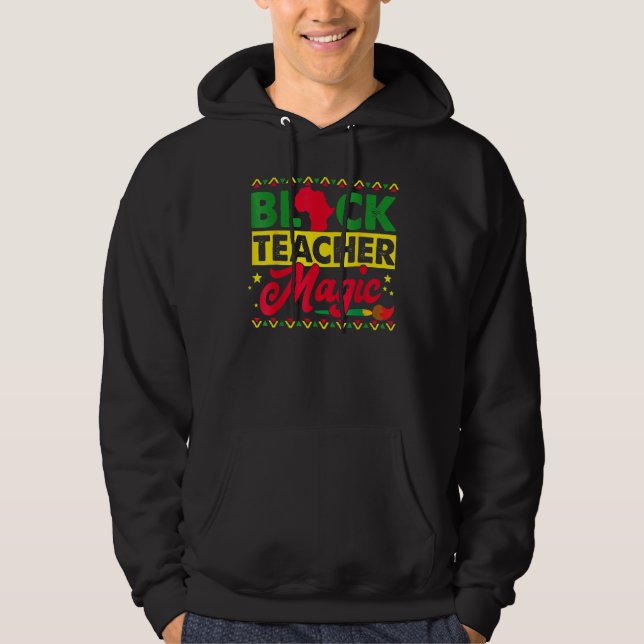 Black Teacher Magic African History Month Great Fo Hoodie (Front)