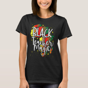 Black Teacher Magic African History Month Great Fo T-Shirt