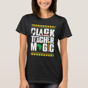 Black Teacher Magic Afro African Black History Mon T-Shirt