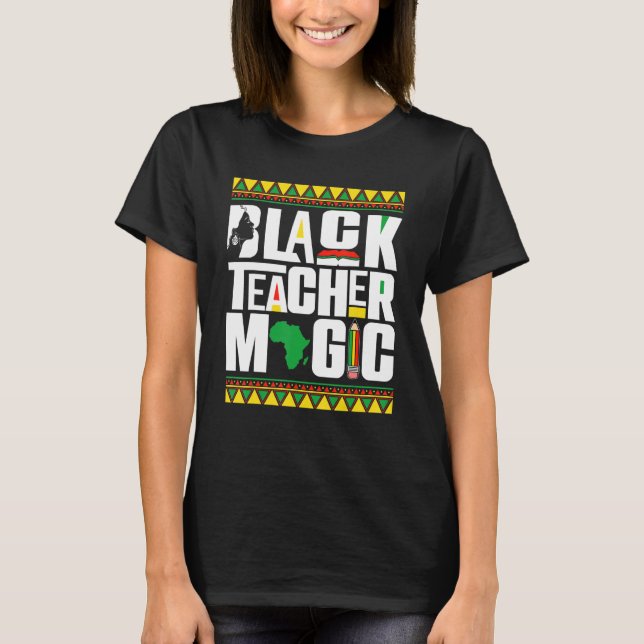 Black Teacher Magic Afro African Black History Mon T-Shirt (Front)