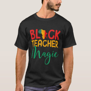 Black Teacher Magic - Afro American Black Melanin T-Shirt