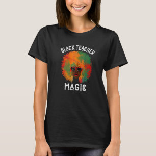 Black Teacher Magic Afro Black History Month BHM W T-Shirt