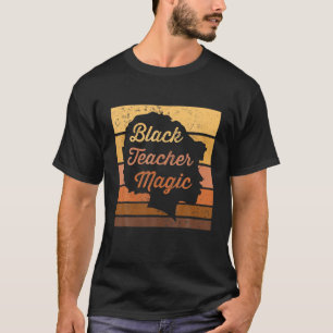 Black Teacher Magic Black History African American T-Shirt