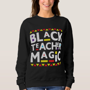 Black Teacher Magic Black History Month 2022 Afric Sweatshirt