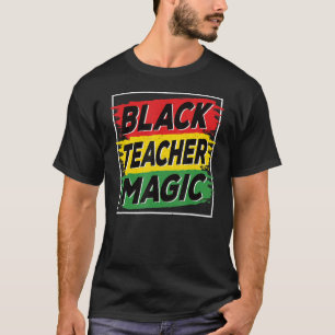 Black Teacher Magic Black History Month African Am T-Shirt