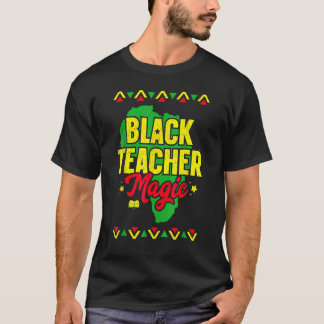 Black Teacher Magic Black History Month African Am T-Shirt