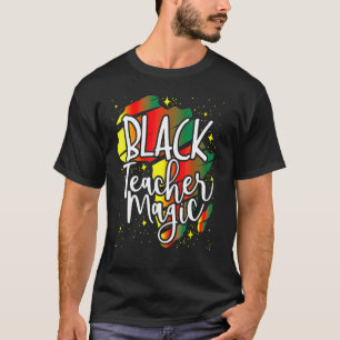 Black Teacher Magic Black History Month African Am T-Shirt