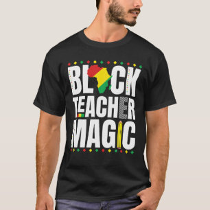 Black Teacher Magic Black History Month African Am T-Shirt