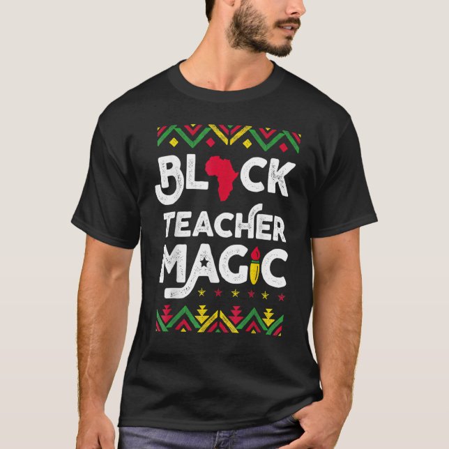 Black Teacher Magic Black History Month Afro Afric T-Shirt (Front)