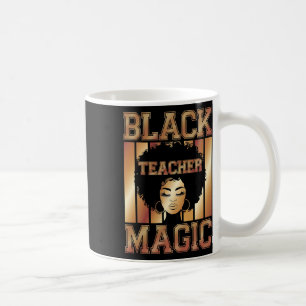 Black Teacher Magic Black History Month Melanin Coffee Mug