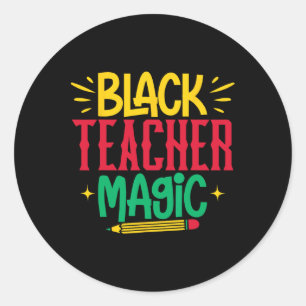 Black Teacher Magic Black History Month Melanin Te Classic Round Sticker
