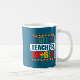 Black Teacher Magic Black History Month Teacher Me Coffee Mug